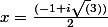 x= \frac{(-1+i \sqrt(3))}{2}